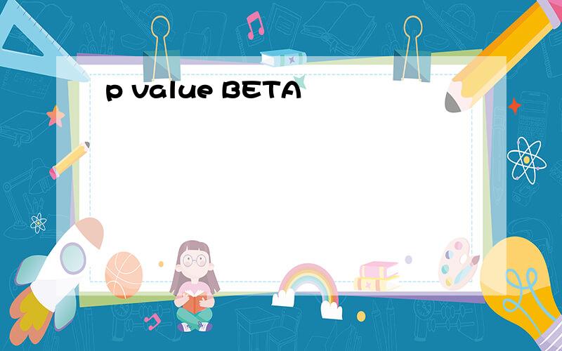 p value BETA
