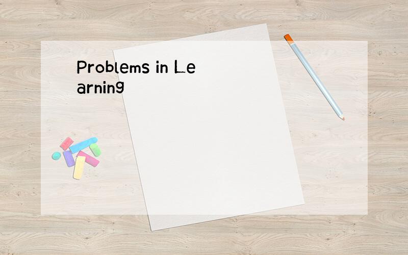 Problems in Learning