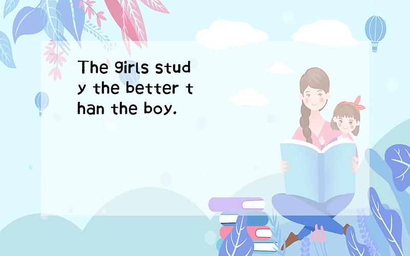 The girls study the better than the boy.