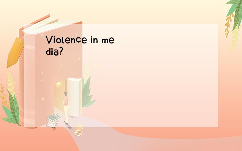 Violence in media?