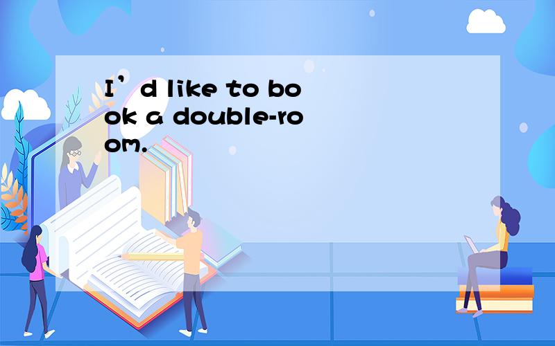 I’d like to book a double-room.