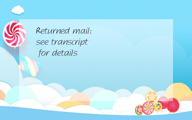 Returned mail:see transcript for details