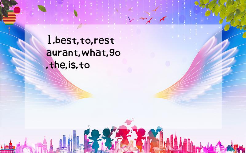 1.best,to,restaurant,what,go,the,is,to